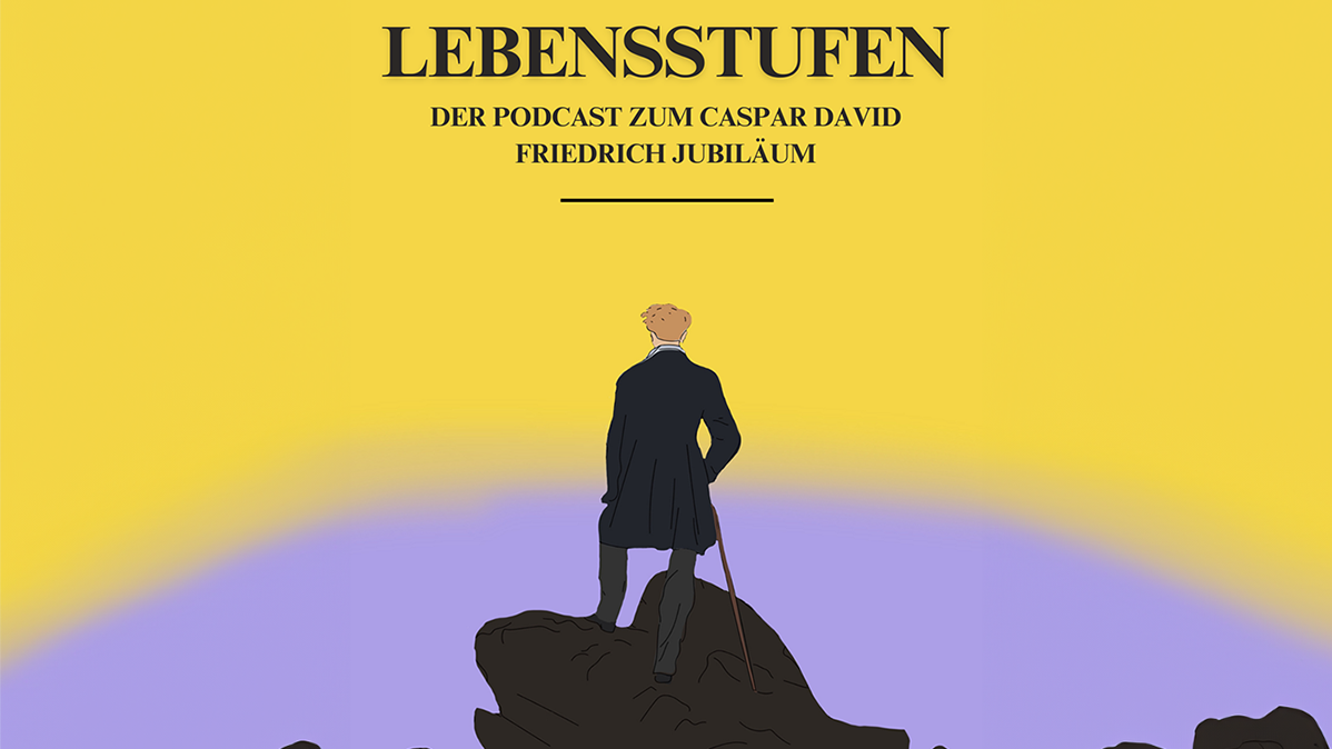 Projekt "Lebenstufen – Der Podcast zum Caspar David Friedrich Jubiläum"